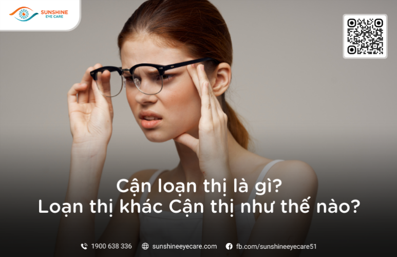 Cận loạn thị là gì? Loạn thị khác Cận thị như thế nào?