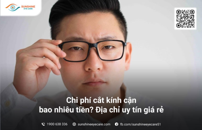 Chi phí cắt kính cận bao nhiêu tiền? Địa chỉ uy tín giá rẻ